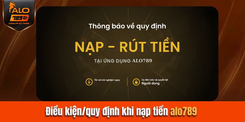Điều kiện nạp tiền Alo789 cần biết